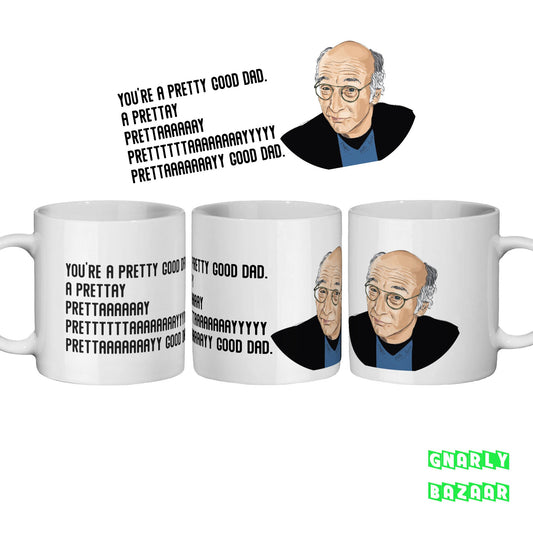 Larry David Pretty Good Dad Mug Father's Day Birthday Gift